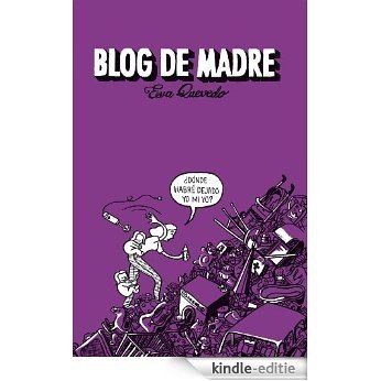 Blog de madre [Kindle-editie]