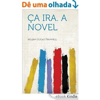 Ça Ira. a Novel [eBook Kindle]