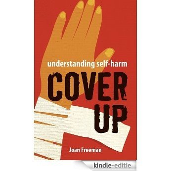 Cover Up - Understanding Self Harm (English Edition) [Kindle-editie]