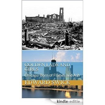 Golden Lads and Girls: Chicago: Born of Flames and Ash (English Edition) [Kindle-editie]