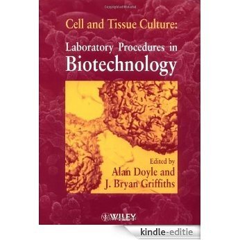 Cell and Tissue Culture: Laboratory Procedures in Biotechnology [Kindle-editie]