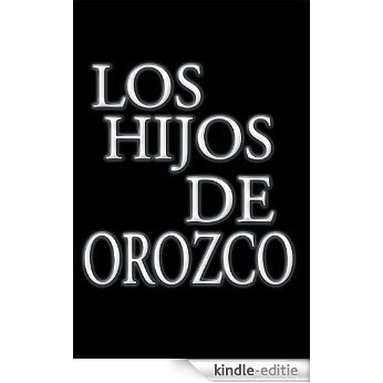 LOS HIJOS DE OROZCO : Genesis of Refugio Gil (English Edition) [Kindle-editie]