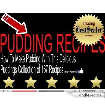 Pudding Recipes: How To Make Pudding With This Delicious Puddings Collection Of 167 Recipes [Newly Revised Book] (English Edition) [Kindle-editie]