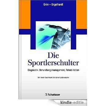 Die Sportlerschulter: Diagnostik, Behandlungsmanagement, Rehabilitation [Print Replica] [Kindle-editie]