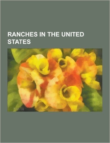 Ranches in the United States: Ranches in Arizona, Ranches in California, Ranches in Colorado, Ranches in Nevada, Ranches in New Mexico, Ranches in T