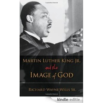 Martin Luther King, Jr., and the Image of God [Kindle-editie]