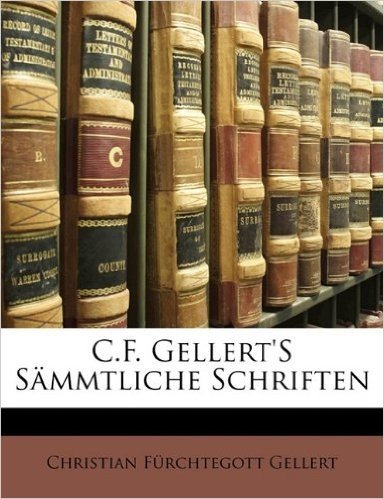 C.F. Gellert's S Mmtliche Schriften