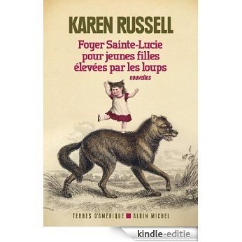 Foyer Sainte-Lucie pour jeunes filles élevées par les loups (Terres d'Amérique) [Kindle-editie]