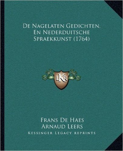 de Nagelaten Gedichten, En Nederduitsche Spraekkunst (1764)