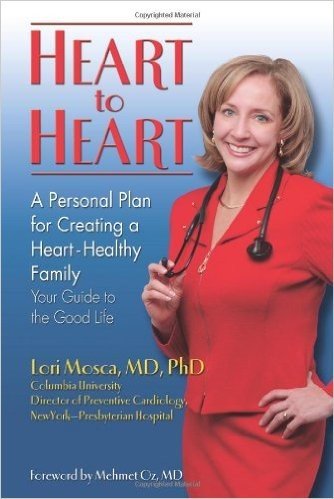 Heart to Heart: A Personal Plan for Creating a Heart-Healthy Family: Your Guide to the Good Life