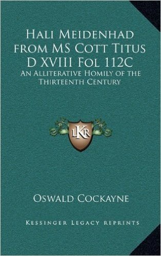 Hali Meidenhad from MS Cott Titus D XVIII Fol 112c: An Alliterative Homily of the Thirteenth Century