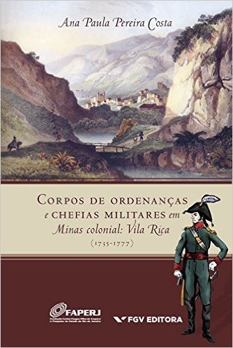 Corpos de ordenanças e chefias militares em Minas colonial: Vila Rica (1735-1777)