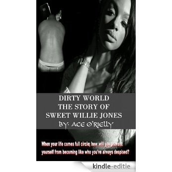 Dirty World-the Story of Sweet Willie Jones (English Edition) [Kindle-editie]