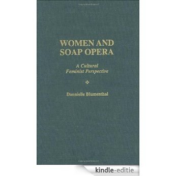 Women and Soap Opera: A Cultural Feminist Perspective [Kindle-editie]