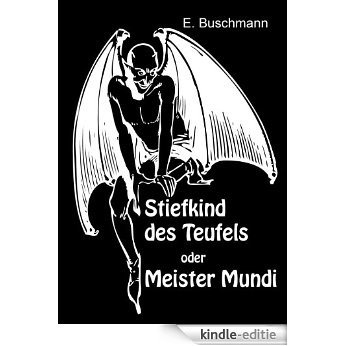 Stiefkind des Teufels oder Meister Mundi [Kindle-editie]