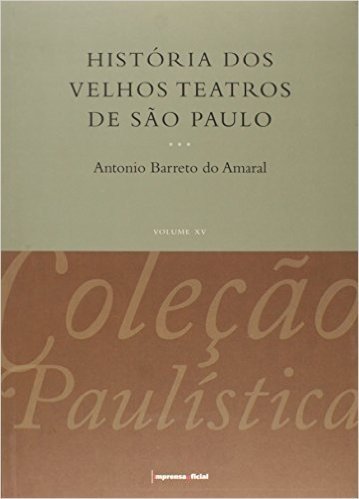 Historia Dos Velhos Teatros De São Paulo - Coleção Paulística