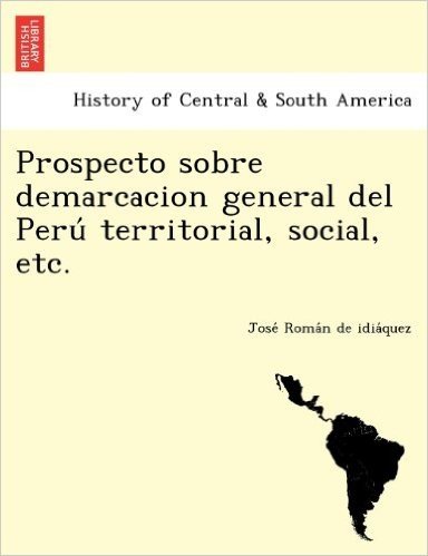 Prospecto Sobre Demarcacion General del Peru Territorial, Social, Etc.