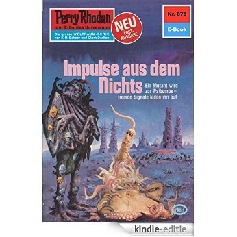 Perry Rhodan 878: Impulse aus dem Nichts (Heftroman): Perry Rhodan-Zyklus "Pan-Thau-Ra" (Perry Rhodan-Erstauflage) (German Edition) [Kindle-editie]
