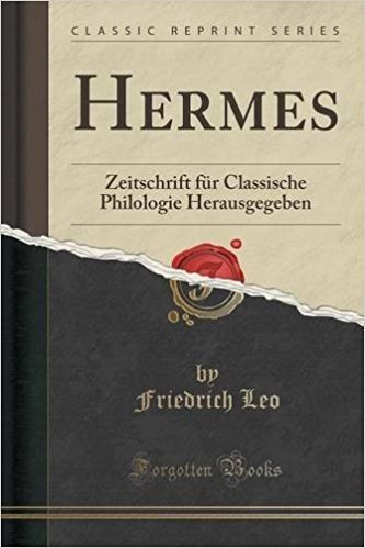 Hermes: Zeitschrift Fur Classische Philologie Herausgegeben (Classic Reprint)