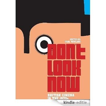 Don't Look Now: British Cinema in the 1970s (English Edition) [Kindle-editie]