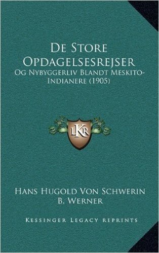 de Store Opdagelsesrejser: Og Nybyggerliv Blandt Meskito-Indianere (1905) baixar