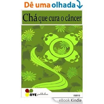 Chá que cura o câncer [eBook Kindle]