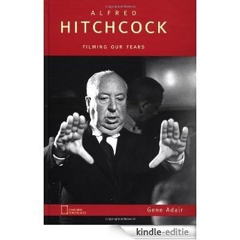 Alfred Hitchcock: Filming Our Fears (Oxford Portraits) [Kindle-editie]