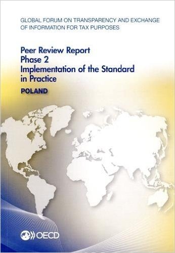 Global Forum on Transparency and Exchange of Information for Tax Purposes Peer Reviews: Poland 2015: Phase 2: Implementation of the Standard in Practi