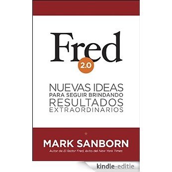 Fred 2.0: Nuevas ideas para seguir brindando resultados extraordinarios (Spanish Edition) [Kindle-editie]