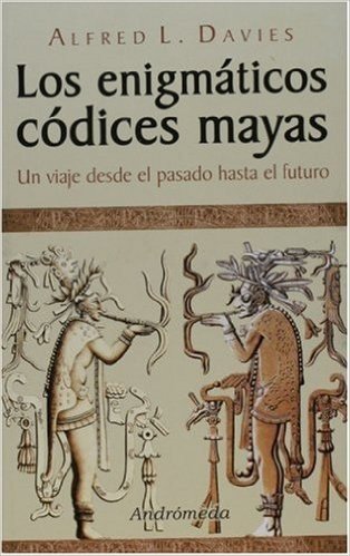 Los Enigmaticos Codices Mayas: Un Viaje Desde el Pasado Hasta el Futuro