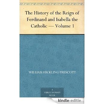 The History of the Reign of Ferdinand and Isabella the Catholic - Volume 1 (English Edition) [Kindle-editie] beoordelingen