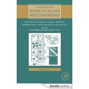 New Models of the Cell Nucleus: Crowding, Entropic Forces, Phase Separation, and Fractals: 307 (International Review of Cell and Molecular Biology) [Kindle-editie] beoordelingen