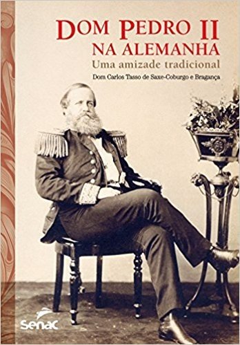 Dom Pedro II na Alemanha. Uma Amizade Tradicional
