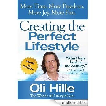 Creating the Perfect Lifestyle (Influenced by: Tony Robbins, Oprah Winfrey, Jesus, Jack Canfield, CS Lewis, Rick Warren, The Bible, Anthony Robbins, Oprah Book 1) (English Edition) [Kindle-editie]