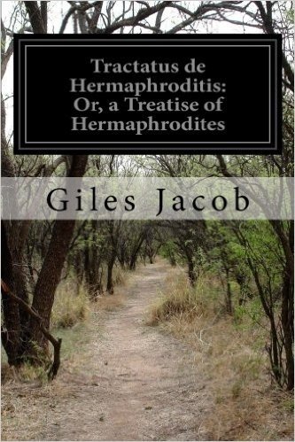 Tractatus de Hermaphroditis: Or, a Treatise of Hermaphrodites