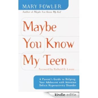 Maybe You Know My Teen: A Parent's Guide to Helping Your Adolescent With Attention Deficit Hyperactivity Disorder [Kindle-editie] beoordelingen