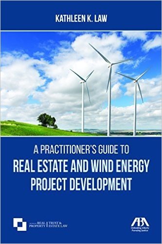 A Practitioner's Guide to Real Estate and Wind Energy Project Development