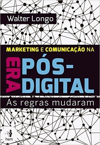 Marketing e comunicação na era pós-digital: As regras mudaram