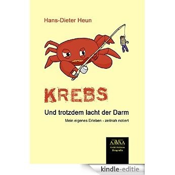 Krebs. Und trotzdem lacht der Darm: Mein eigenes Erleben - zeitnah notiert (German Edition) [Kindle-editie]