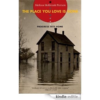 The Place You Love Is Gone: Progress Hits Home [Kindle-editie]