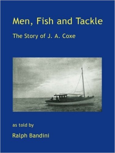 Men, Fish and Tackle: The Story of J. A. Coxe
