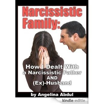 Narcissistic Personality Disorder: How I Coped With a Narcissistic Father and (Ex)-Husband (English Edition) [Kindle-editie]