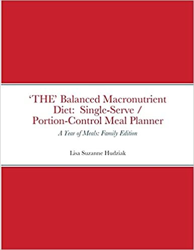 indir &#39;THE&#39; Balanced Macronutrient Diet: Single-Serve / Portion-Control Meal Planner: A Year of Meals: Family Edition