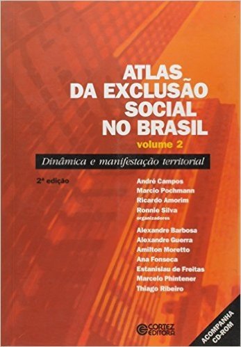 Atlas da Exclusão Social no Brasil. Dinâmica e Manifestação Territorial