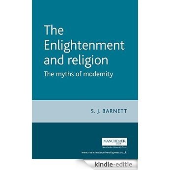 The Enlightenment and Religion: The Myths of Modernity [Kindle-editie]
