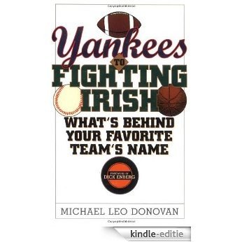 Yankees to Fighting Irish: What's Behind Your Favorite Team's Name?: What's Behind Your Favorite Teams Name [Kindle-editie]