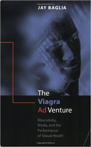 The Viagra Ad Venture: Masculinity, Media, and the Performance of Sexual Health