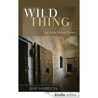 Wild Thing: An Eddie Dancer Mystery [Kindle-editie]