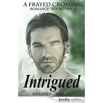 Frayed Crossing: Intrigued: A Paranormal Romance (English Edition) [Kindle-editie]