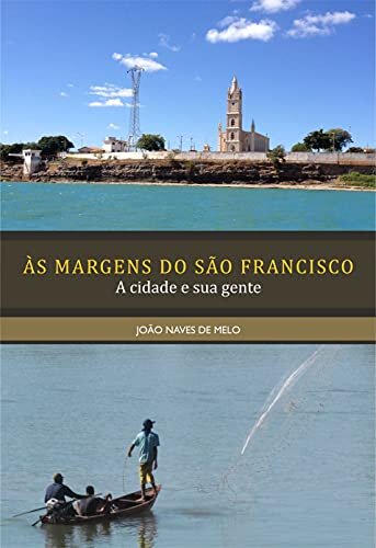 ÀS MARGENS DO SÃO FRANCISCO: A cidade e sua gente